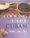 Cooking the Cuban Way : Culturally Authentic Foods, Including Low-Fat and Vegetarian Recipes cover