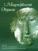 Magnificent Objects from the University of Pennsylvania Museum of Archaeology and Anthropology cover