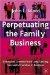 Perpetuating the Family Business : 50 Lessons Learned from Long-Lasting, Successful Families in Business cover