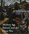 Modern Art, Britain, and the Great War : Witnessing, Testimony, and Remembrance [Click for larger image]
