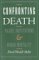 Confronting Death : Values, Institutions, and Human Mortality cover