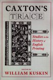 Caxton's Trace : Studies in the History of English Printing [Click for larger image]