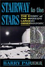 Stairway to the Stars : The Story of the World's Largest Observatory [Click for larger image]