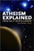 Atheism Explained : From Folly to Philosophy cover