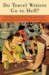 Do Travel Writers Go to Hell? : A Swashbuckling Tale of High Adventures, Questionable Ethics, and Professional Hedonism cover