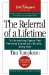 The Referral of a Lifetime : The Networking System That Produces Bottom-line Results . . . Every Day! cover