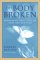 The Body Broken: Answering God's Call to Love One Another