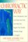 The Chiropractic Way : How Chiropractic Care Can Stop Your Pain and Help You Regain Your Health Without Drugs or Surgery cover