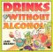  Drinks Without Alcohol: Non-Alcoholic Slurpies & Smoothies, Cocktails & Punches, 200 Fresh, Fast & Fruity Little Sips & Great Big Gulps
