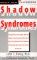 Shadow Syndromes : Recognizing and Coping With the Hidden Psychological Disorders That Can Influence Your Behavior and Silently Determine the Course of Your Life cover
