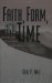 Faith, Form, and Time : What the Bible Teaches and Science Confirms About Creation and the Age of the Universe cover