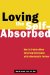 Loving the Self-Absorbed : How to Create a More Satisfying Relationship With a Narcissistic Partner cover