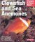 Clownfishes and Sea Anemones : Everything About Purchase, Care, Nutrition, Maintenance, and Setting Up an Aquarium cover