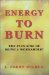 Energy to Burn : The Plus Side of Being a Workaholic cover