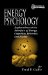 Energy Psychology : Explorations at the Interface of Energy, Cognition, Behavior, and Health cover