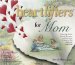 Heartlifters for Moms : Surprising Stories, Stirring Messages, and Refreshing Scriptures That Make the Heart Soar cover