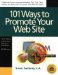 101 Ways to Promote Your Web Site : Filled With Proven Internet Marketing Tips, Tools, Techniques, and Resources to Increase Your Web Site Traffic cover