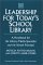  Leadership for Today's School Library: A Handbook for the Library Media Specialist and the School Principal