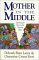 Mother in the Middle : Searching for Peace in the Mommy Wars cover
