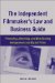 The Independent Filmmaker's Law and Business Guide : Financing, Shooting, and Distributing Independent and Digital Films cover