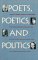 Poets, Poetics, and Politics : America's Literary Community Viewed from the Letters of Rolfe Humphries, 1910-1969 cover