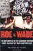 Roe V. Wade : The Untold Story of the Landmark Supreme Court Decision That Made Abortion Legal cover