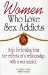 Women Who Love Sex Addicts : Help for Healing from the Effects of a Relationship With a Sex Addict cover