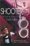 Shooter : An Autobiography  The Life and Times of Bob Allen [Click for larger image]