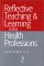 Reflective Teaching & Learning in the Health Professions : Action Research in Professional Education cover