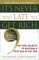  It's Never Too Late to Get Rich: The Nine Secrets to Building a Nest Egg at Any Age