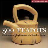 500 Teapots : Contemporary Explorations of a Timeless Design [Click for larger image]