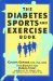 The Diabetes Sports and Exercise Book : How to Play Your Way to Better Health cover
