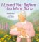  I Loved You Before You Were Born
