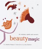 Beauty Magic : 101 Recipes, Spells and Secrets [Click for larger image]