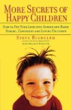 More Secrets of Happy Children : How to Put Your Love into Action and Raise Strong, Confident and Loving Children [Click for larger image]