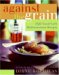  Against The Grain: 150 Good Carb Mediterranean Recipes