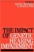 The Impact Of Genetic Hearing Impairment cover