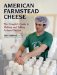 American Farmstead Cheese : The Complete Guide To Making and selling Artisan Cheeses cover