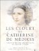 Les Clouet De Catherine De Medicis : Chefs-D'uvre Graphiques Du Musee Conde cover