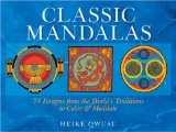 Classic Mandalas : 74 Designs from the World's Traditions to Color & Meditate [Click for larger image]
