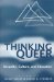 Thinking Queer : Sexuality, Culture, and Education cover