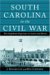  South Carolina In The Civil War: The Confederate Experience In Letters And Diaries