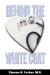 Behind the White Coat : Intimate Reflections on Being a Doctor in Today's World cover