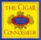 The Cigar Connoisseur : An Illustrated History and Guide to the World's Finest Cigars cover
