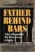 Father Behind Bars : A Story of Responsibility That Affects Everyone in America cover