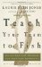 Teach Your Team to Fish : Using Ancient Wisdom for Inspired Teamwork cover