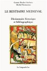 Le Bestiaire Medieval : Dictionnaire Historique Et Bibliographique [Click for larger image]