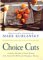 Choice Cuts : A Savory Selection of Food Writing from Around the World and Throughout History cover