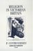 Religion in Victorian Britain : Controversies cover