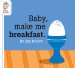 Baby, Make Me Breakfast cover